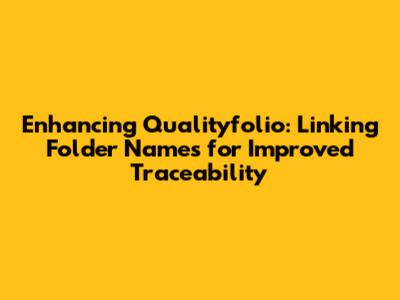 Enhancing Qualityfolio: Linking Folder Names for Improved Traceability