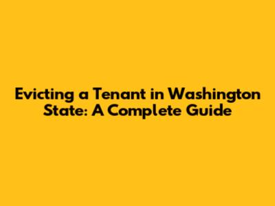 Evicting a Tenant in Washington State: A Complete Guide
