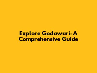 Explore Godawari: A Comprehensive Guide