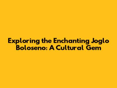 Exploring the Enchanting Joglo Boloseno: A Cultural Gem