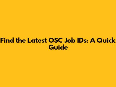 Find the Latest OSC Job IDs: A Quick Guide