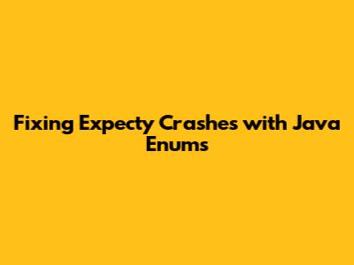 Fixing `Expecty` Crashes with Java Enums