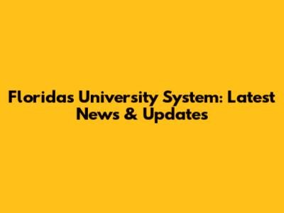 Florida's University System: Latest News & Updates