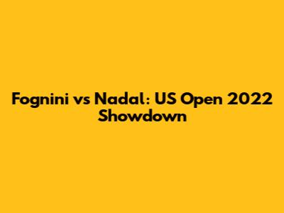 Fognini vs Nadal: US Open 2022 Showdown