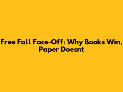 Free Fall Face-Off: Why Books Win, Paper Doesn't