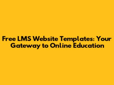 Free LMS Website Templates: Your Gateway to Online Education