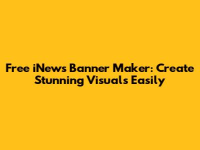 Free iNews Banner Maker: Create Stunning Visuals Easily