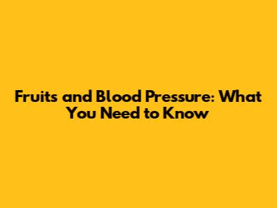 Fruits and Blood Pressure: What You Need to Know