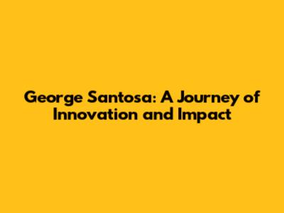 George Santosa: A Journey of Innovation and Impact