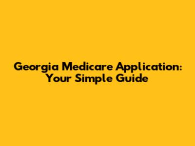 Georgia Medicare Application: Your Simple Guide