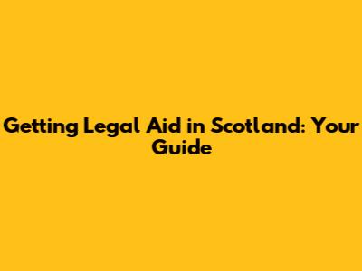 Getting Legal Aid in Scotland: Your Guide