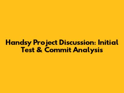 Handsy Project Discussion: Initial Test & Commit Analysis