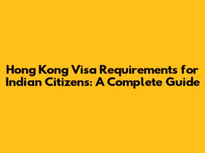 Hong Kong Visa Requirements for Indian Citizens: A Complete Guide