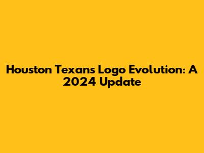 Houston Texans Logo Evolution: A 2024 Update