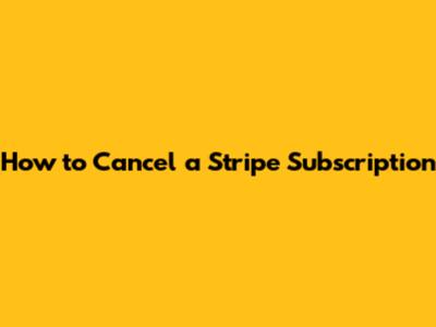 How to Cancel a Stripe Subscription