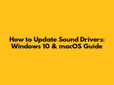 How to Update Sound Drivers: Windows 10 & macOS Guide