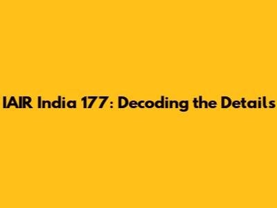 IAIR India 177: Decoding the Details