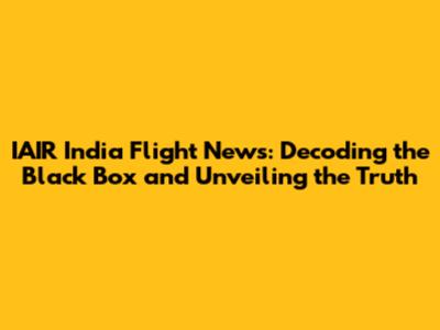 IAIR India Flight News: Decoding the Black Box and Unveiling the Truth