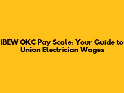 IBEW OKC Pay Scale: Your Guide to Union Electrician Wages