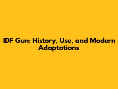 IDF Gun: History, Use, and Modern Adaptations