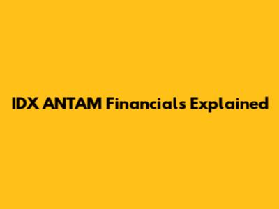 IDX ANTAM Financials Explained
