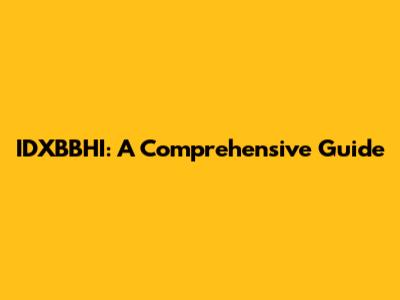 IDXBBHI: A Comprehensive Guide