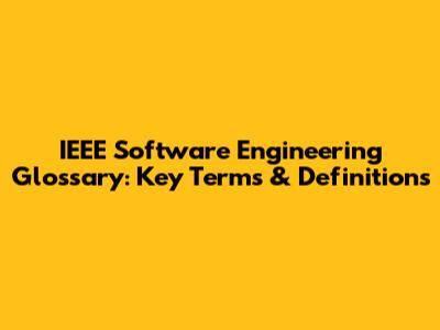 IEEE Software Engineering Glossary: Key Terms & Definitions
