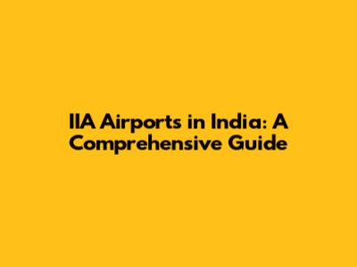 IIA Airports in India: A Comprehensive Guide