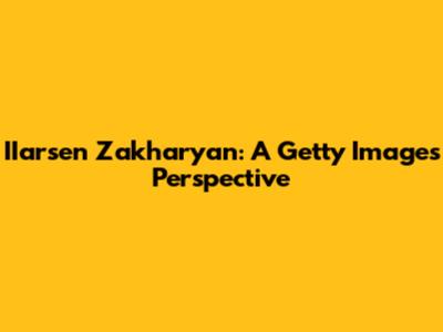IIarsen Zakharyan: A Getty Images Perspective