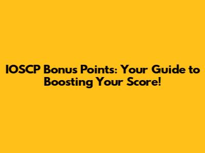 IOSCP Bonus Points: Your Guide to Boosting Your Score!