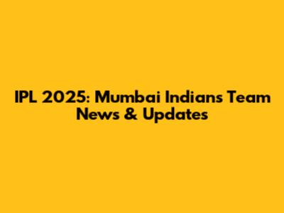 IPL 2025: Mumbai Indians Team News & Updates