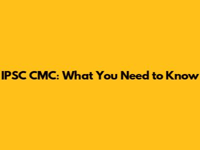 IPSC CMC: What You Need to Know