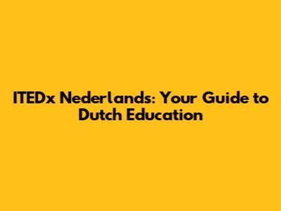 ITEDx Nederlands: Your Guide to Dutch Education