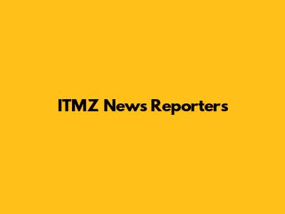 ITMZ News Reporters