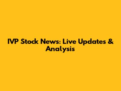 IVP Stock News: Live Updates & Analysis