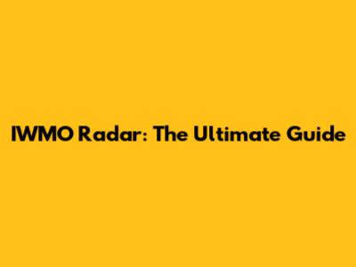 IWMO Radar: The Ultimate Guide