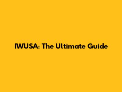 IWUSA: The Ultimate Guide