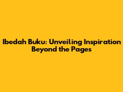Ibedah Buku: Unveiling Inspiration Beyond the Pages