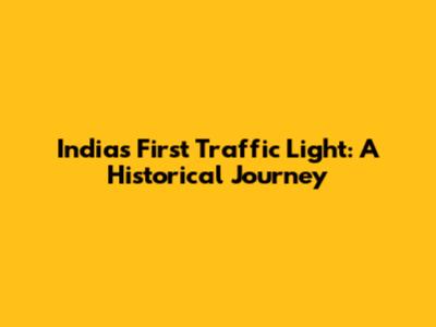 India's First Traffic Light: A Historical Journey