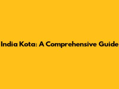 India Kota: A Comprehensive Guide