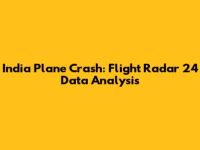 India Plane Crash: Flight Radar 24 Data Analysis