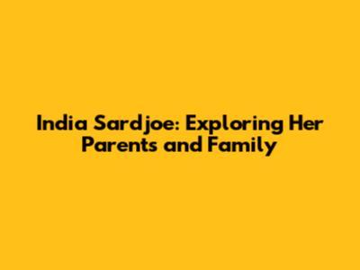 India Sardjoe: Exploring Her Parents and Family