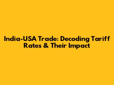 India-USA Trade: Decoding Tariff Rates & Their Impact