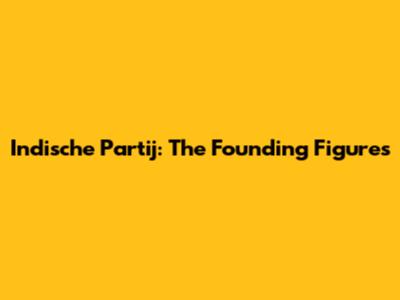 Indische Partij: The Founding Figures