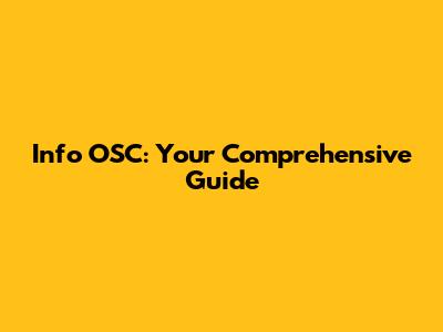 Info OSC: Your Comprehensive Guide