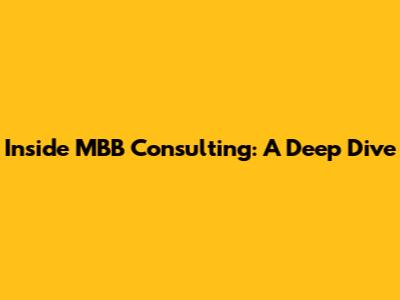Inside MBB Consulting: A Deep Dive
