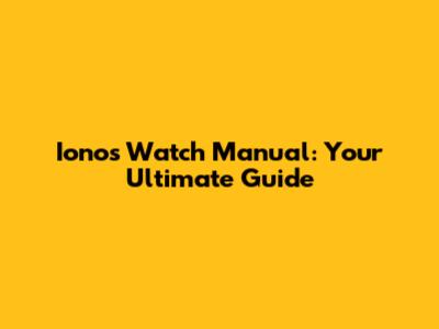 Ionos Watch Manual: Your Ultimate Guide