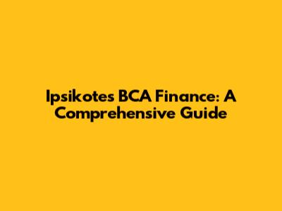 Ipsikotes BCA Finance: A Comprehensive Guide