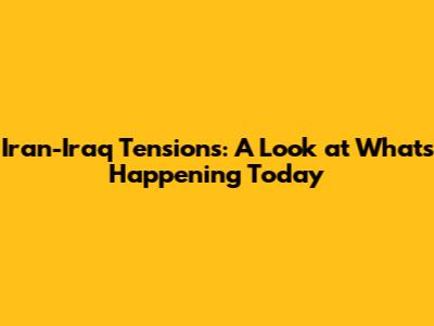 Iran-Iraq Tensions: A Look at What's Happening Today