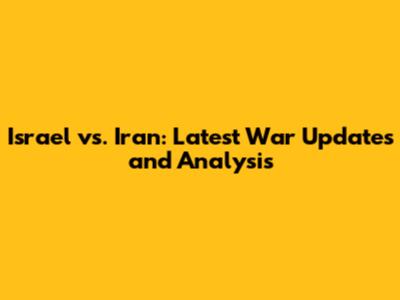 Israel vs. Iran: Latest War Updates and Analysis
